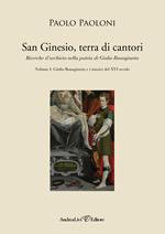 San Ginesio, terra di cantori. Ricerche d'archivio nella patria di Giulio Bonagiunta. Vol. 1: Giulio Bonagiunta e i musici del XVI secolo.