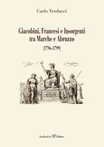 Giacobini, francesi e insorgenti tra Marche e Abruzzo (1796-1799)