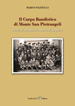 Il Corpo Bandistico di Monte San Pietrangeli. Storia di una banda, storia di un paese