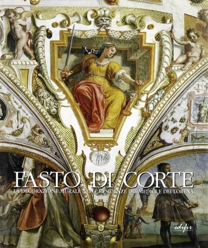 Fasto di corte. La decorazione murale nelle residenze dei Medici e dei Lorena - copertina