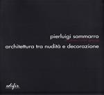 Pierluigi Sammarro Architectural Group. Architettura tra nudità e decorazione