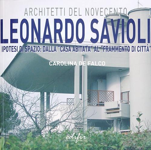 Leonardo Savioli. Ipotesi di spazio: dalla «casa abitata» al «frammento di città». Ediz. illustrata - Carolina De Falco - copertina