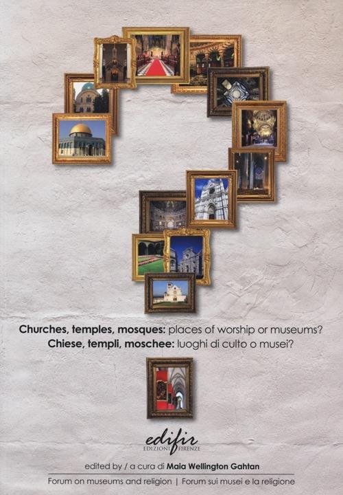 Chiese, templi, moschee: luoghi di culto o musei? Ediz. italiana e inglese - copertina