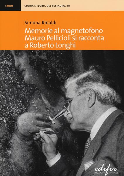 Memorie al magnetofono. Mauro Pellicioli si racconta a Roberto Longhi - Simona Rinaldi - copertina