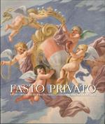 Fasto privato. La decorazione murale in palazzi e ville di famiglie fiorentine. Ediz. illustrata. Vol. 2: Dal tardo barocco al romanticismo