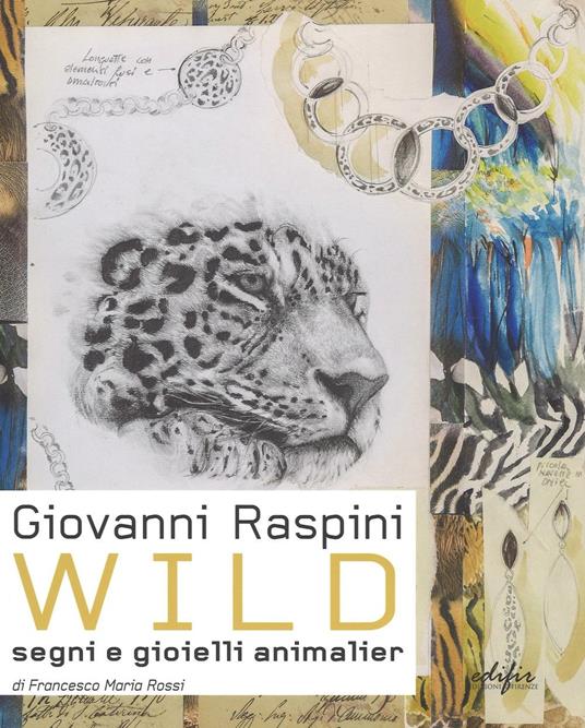 Giovanni Raspini Wild. Segni e gioielli animalier. Ediz. italiana e inglese  - Francesco M. Rossi - Libro - EDIFIR - | Feltrinelli