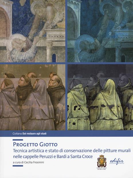 Progetto Giotto. Tecnica artistica e stato di conservazione delle pitture murali nelle cappelle Peruzzi e Bardi a Santa Croce. Ediz. a colori - copertina