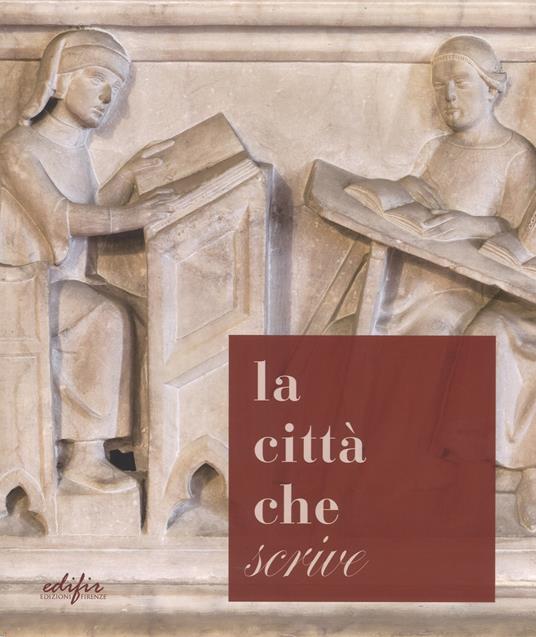 La città che «scrive». Percorsi ed esperienze a Pistoia dall'età di Cino a oggi. Catalogo della mostra (Pistoia, 21 ottobre-17 dicembre 2017). Ediz. a colori - copertina