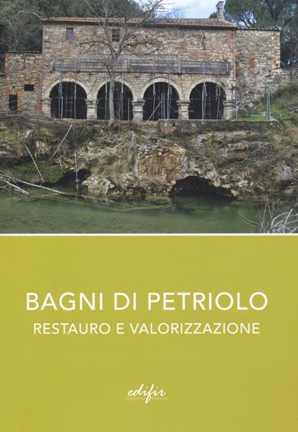 Bagni di Petriolo. Restauro e valorizzazione. Ediz. illustrata - copertina