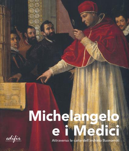 Michelangelo e i Medici. Attraverso le carte dell'archivio Buonarroti. Catalogo della mostra (Firenze, 20 novembre 2019-9 marzo 2020). Ediz. a colori - copertina