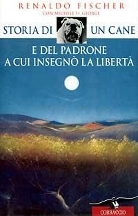 Storia di un cane e del padrone a cui insegnò la libertà - Renaldo Fischer - copertina