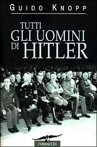 Tutti gli uomini di Hitler - Guido Knopp - copertina