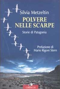 Polvere nelle scarpe. Storie di Patagonia - Silvia Metzeltin - copertina