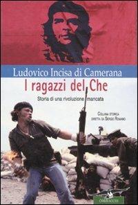 I ragazzi del Che. Storia di una rivoluzione mancata - Ludovico Incisa di Camerana - copertina