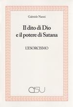 Il dito di Dio e il potere di Satana. L'esorcismo