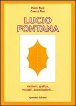 Lucio Fontana. Incisioni, grafica, multipli, pubblicazioni...
