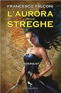 L'aurora delle streghe. Underdust - Francesco Falconi - copertina