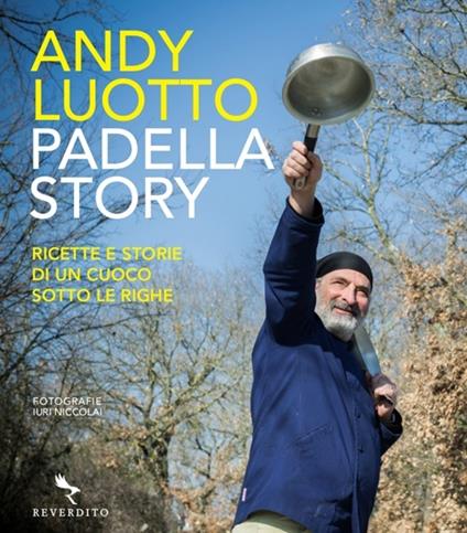 Padella story. Ricette e storie di un cuoco sotto le righe - Andy Luotto - copertina