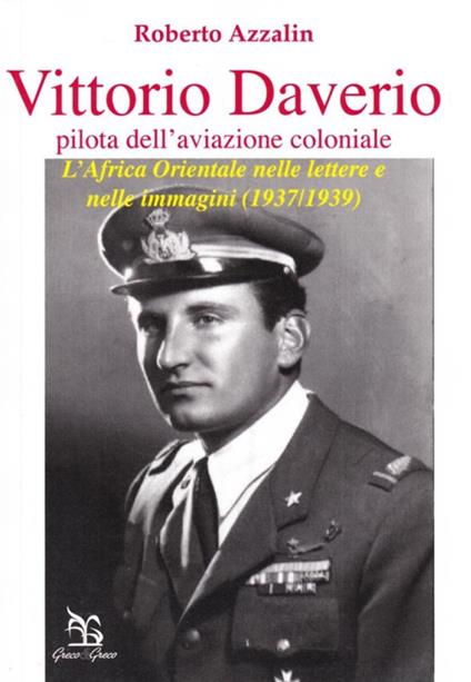 Vittorio Daverio (pilota dell'aviazione coloniale). L'Africa orientale nelle lettere e nelle immagini (1937-1939) - Roberto Azzalin - copertina