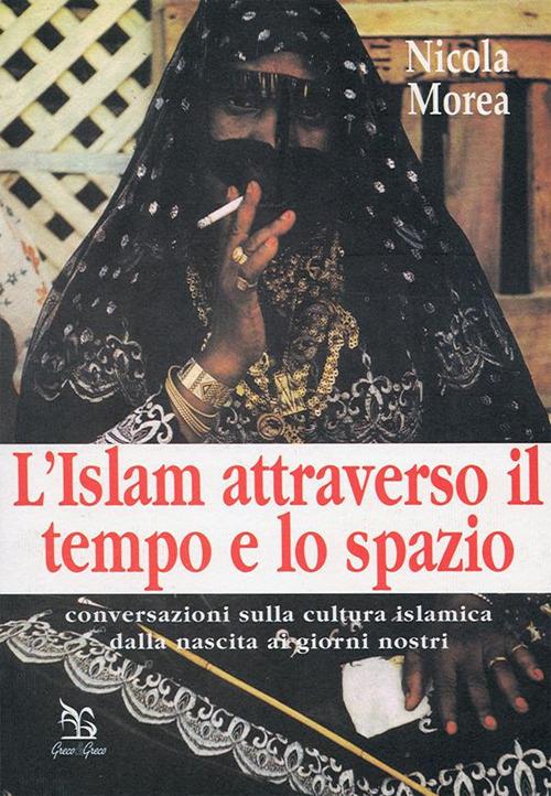 L' Islam attraverso il tempo e lo spazio - Nicola Morea - ebook