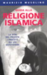 Guida alla religione islamica. I principi fondamentali e le pratiche