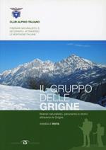 Il gruppo delle Grigne. Itinerari naturalistici, panoramici e storici attraverso le Grigne