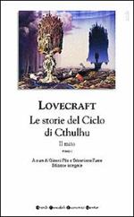 Tutti i romanzi e i racconti. Il mito. Le storie del ciclo di Cthulhu. Vol. 1