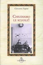 Chiudiamo le scuole!