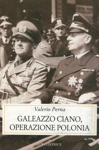 Galeazzo Ciano. Operazione Polonia - Valerio Perna - copertina