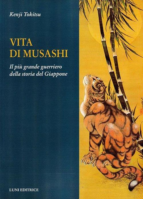 Vita di Musashi. Il più grande guerriero della storia del Giappone - Kenji Tokitsu - copertina