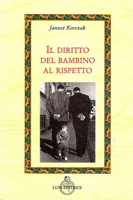 Il diritto del bambino al rispetto - Janusz Korczak - copertina