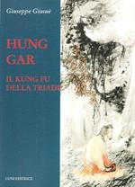 Hung Gar. Il Kung Fu della triade