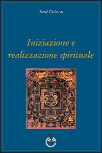 Iniziazione e realizzazione spirituale - René Guénon - copertina