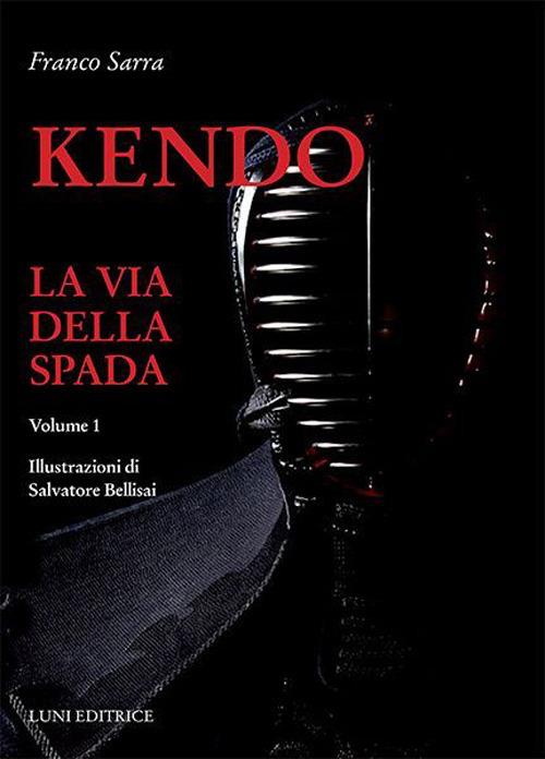 Kendo. La via della spada. Vol. 1 - Franco Sarra - copertina