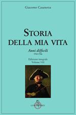 Storia della mia vita. Vol. 8: Anni difficili. 1763 – 1766