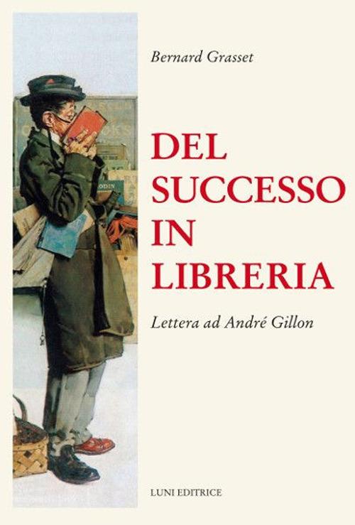 Del successo in libreria. Lettera ad André Gillon - Bernard Grasset - copertina