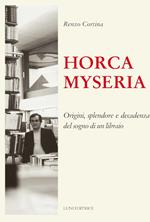 Horca myseria. Origini, splendore e decadenza del sogno di un libraio