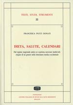 Dieta, salute, calendari. Dal regime stagionale antico ai regimina mensium medievali: origine di un genere nelle letteratura medica