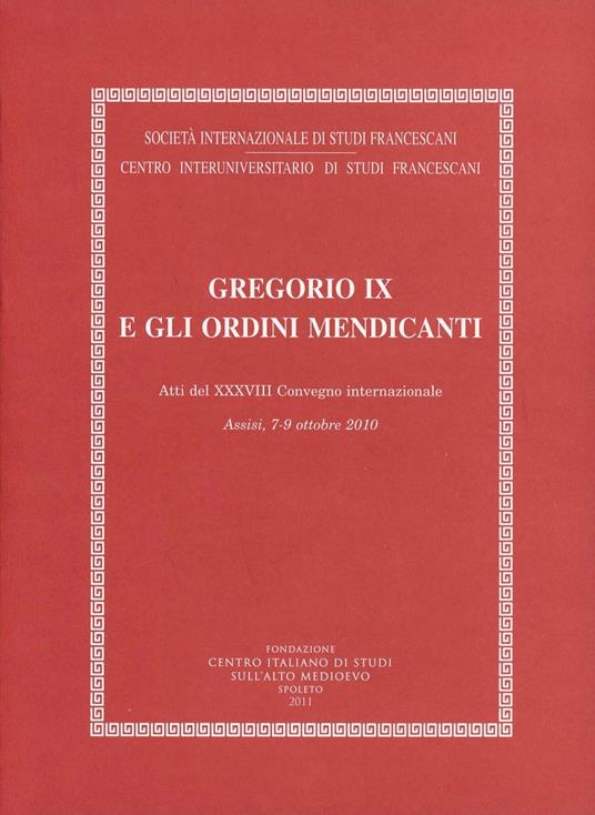 Gregorio IX e gli ordini mendicanti (Assisi, 7-9 ottobre 2010) - copertina