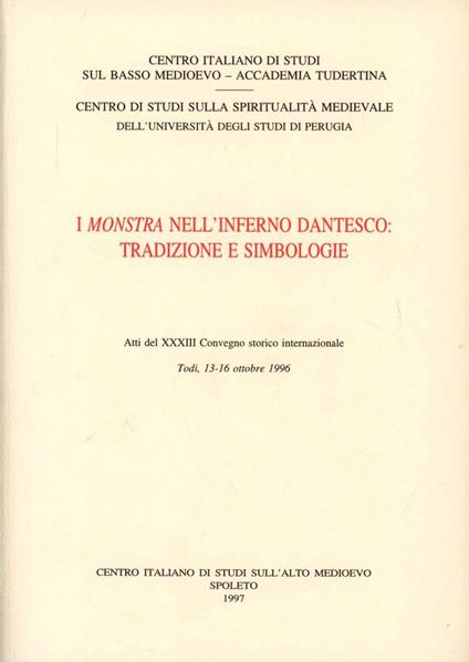 I monstra nell'Inferno dantesco: tradizioni e simbologie. Atti del 33º Convegno storico internazionale - copertina