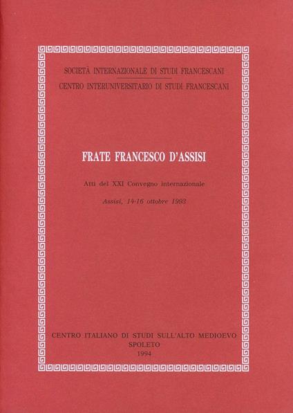 Frate Francesco d'Assisi. Atti del Convegno (Assisi, 14-16 ottobre 1993) - copertina