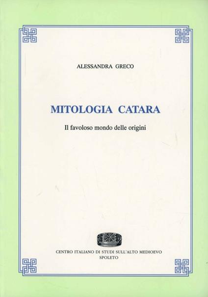 Mitologia catara. Il favoloso mondo delle origini - Alessandra Greco - copertina