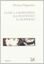 Come la borghesia ha inventato il moderno