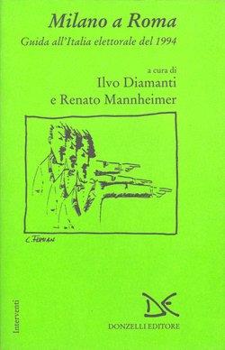 Milano a Roma. Guida all'Italia elettorale del 1994 - 2