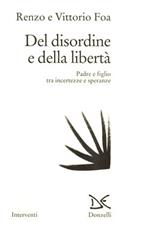 Del disordine e della libertà. Padre e figlio tra incertezze e speranze