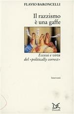 Il razzismo è una gaffe. Eccessi e virtù del «Politically correct»