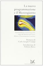 La nuova programmazione e il Mezzogiorno. Orientamenti per l'azione di governo