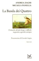 La banda dei quattro. Cronache del più lungo e difficile negoziato agricolo europeo