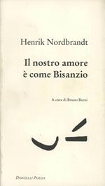 Il nostro amore è come Bisanzio. Testo danese a fronte