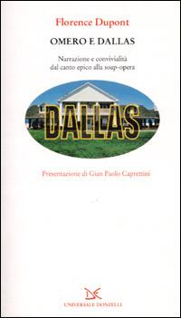 Omero e Dallas. Narrazione e convivialità dal canto epico alla soap-opera - Florence Dupont - copertina